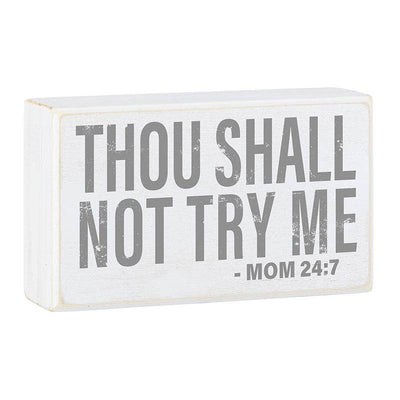 Thou Shall Not Try Me Sign - Mom 24:7