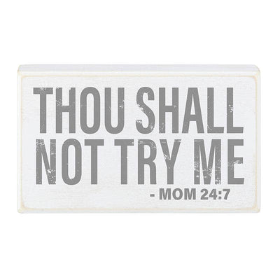 Thou Shall Not Try Me Sign - Mom 24:7