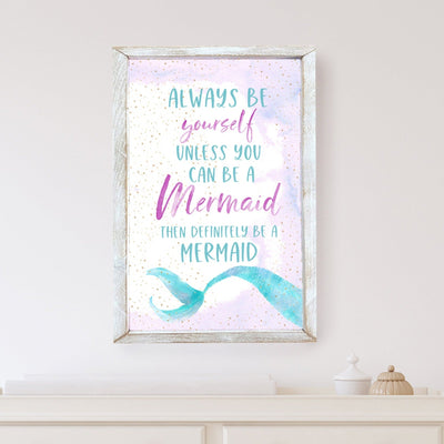 Always Be Yourself Mermaid Sign - Mulberry Market Designs