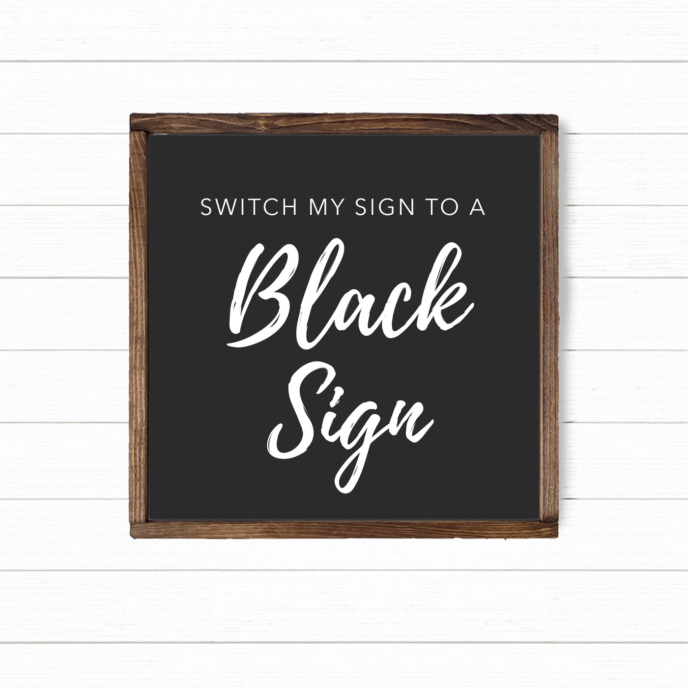 This listing is available to add to your order if you wish to change your white sign to a black sign with white lettering.    *Disclaimer: This color change request can only be applied to an order before the sign is made. Once the order hits our printing queue, we can no longer make changes to your sign.