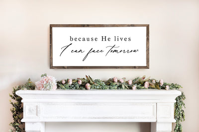 Because He Lives I Can Face Tomorrow Christian Wall Art - Mulberry Market Designs