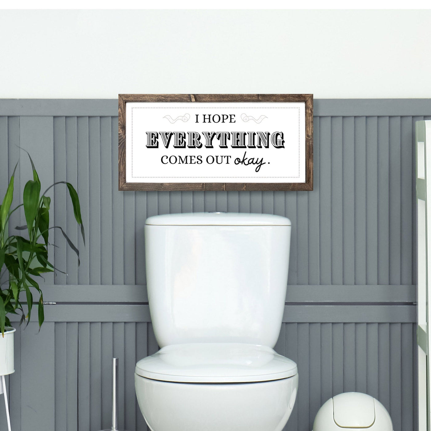 I Hope Everything Comes Out Okay Funny Bathroom Sign Wood Framed Sign