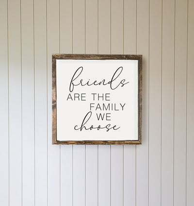 Friends Are The Family We Choose Wood Wall Art Wood Framed Sign