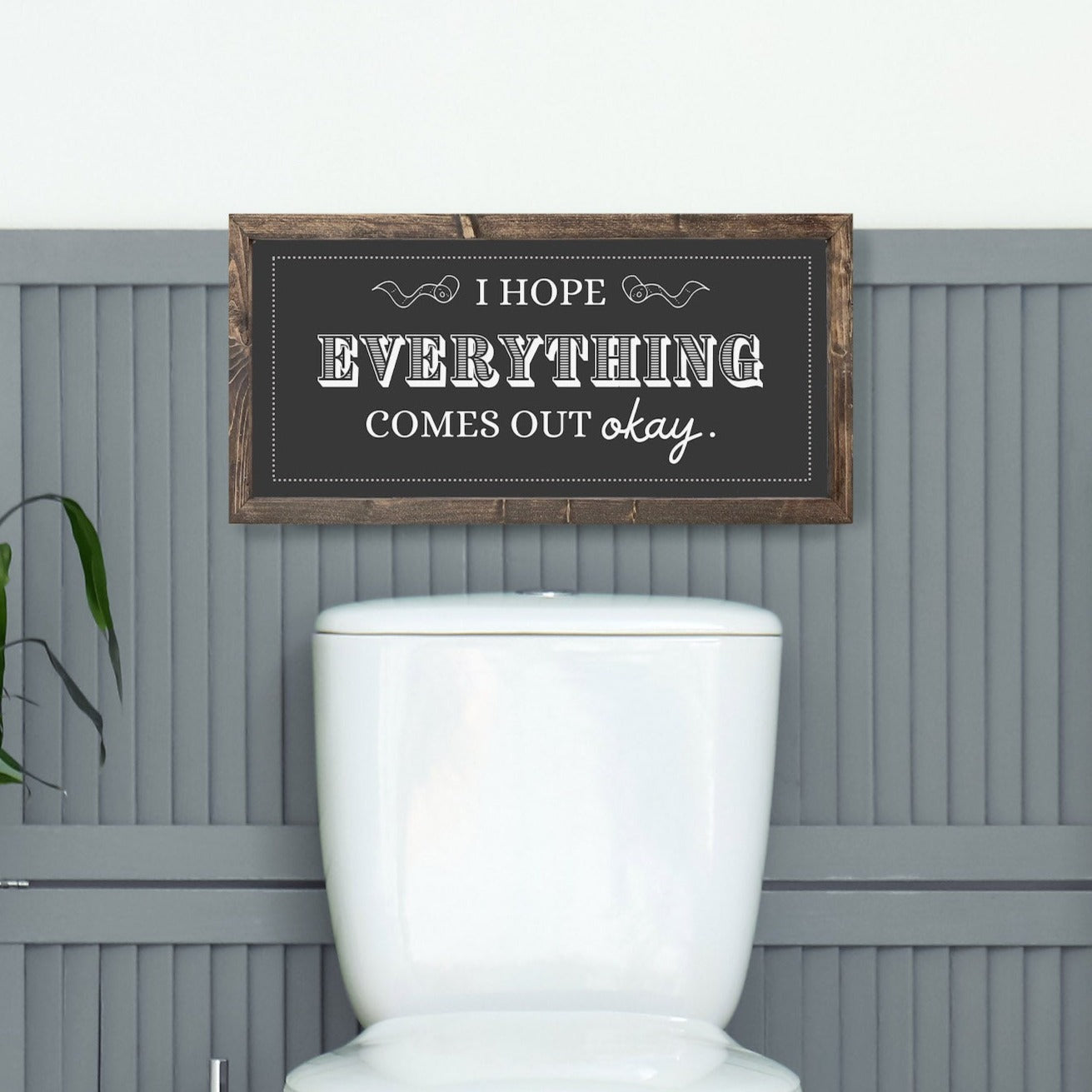 I Hope Everything Comes Out Okay Funny Bathroom Sign Wood Framed Sign