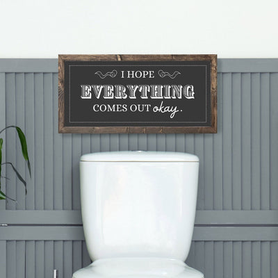 I Hope Everything Comes Out Okay Funny Bathroom Sign - Mulberry Market Designs