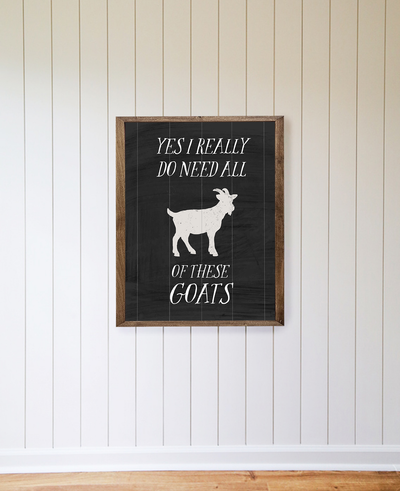 Yes I Do Need All of These Goats Wood Framed Sign - Mulberry Market Designs