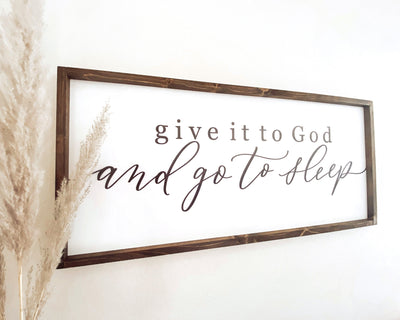 Give it To God and Go To Sleep Farmhouse Sign | Wood Sign - Mulberry Market Designs