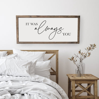 It Was Always You | Wood Bedroom Sign - Mulberry Market Designs