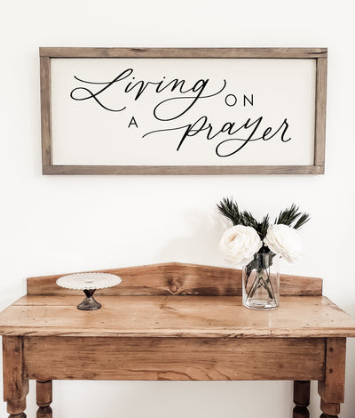 Living On A Prayer Wood Framed Sign - Mulberry Market Designs