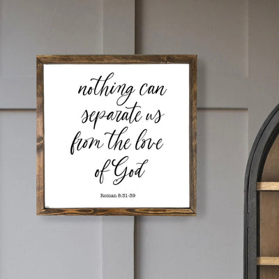 Nothing Can Separate Us From The Love Of God Bible Verse Sign Wood Framed Sign