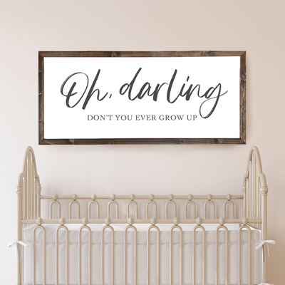 Oh Darling Don't You Ever Grow Up Wood Wall Art - Mulberry Market Designs