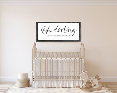 Oh Darling Don't You Ever Grow Up Wood Wall Art - Mulberry Market Designs