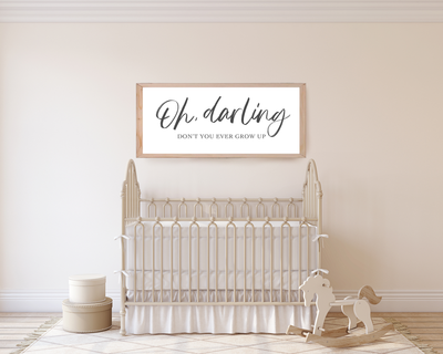 Oh Darling Don't You Ever Grow Up Wood Wall Art - Mulberry Market Designs