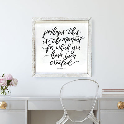 Perhaps This is the Moment For Which You Have Been Created Bible Verse Sign - Mulberry Market Designs