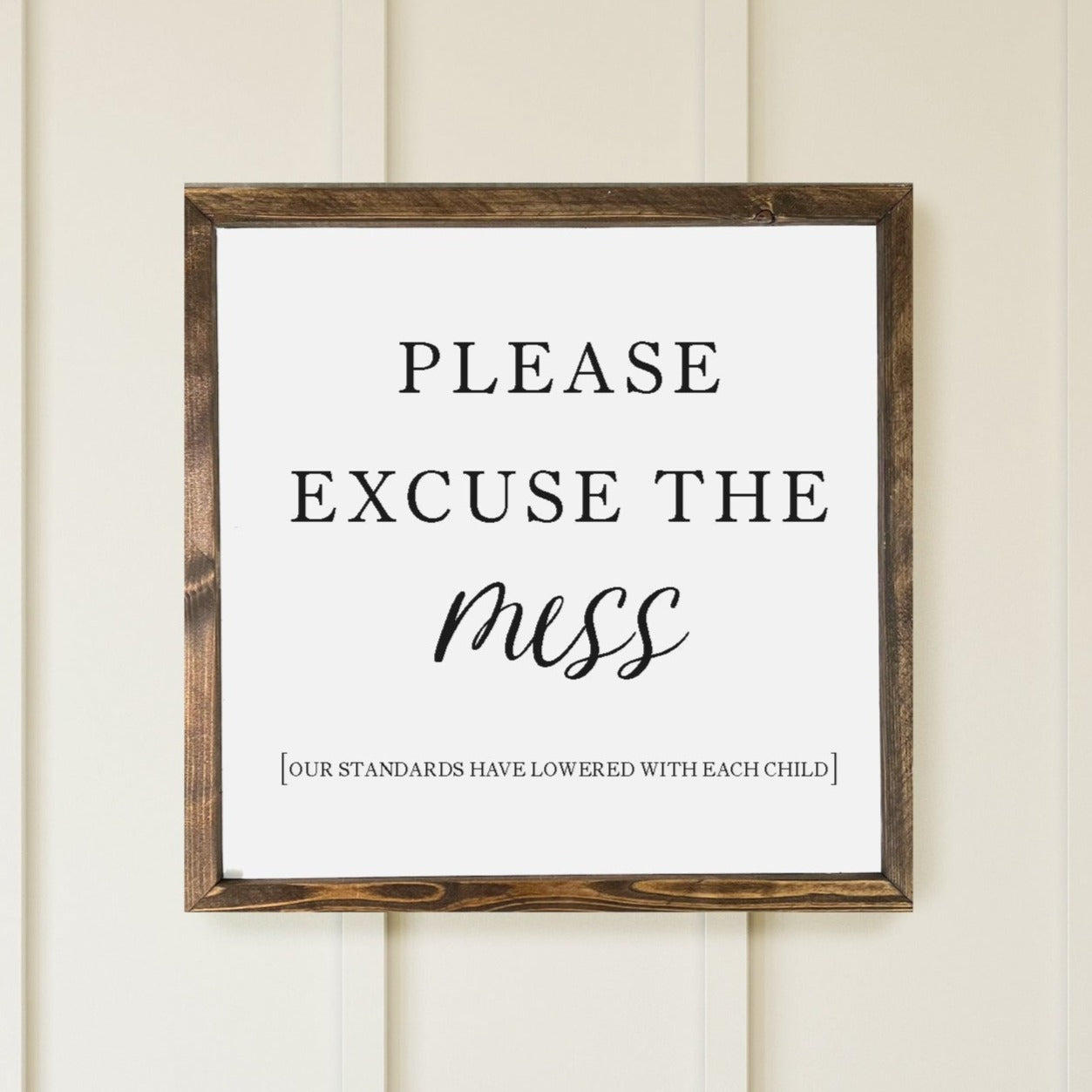 Please Excuse the Mess Wood Framed Sign - Mulberry Market Designs