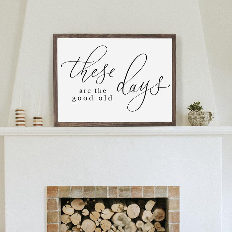 These buying Are The Good Old Days | Farmhouse Sign