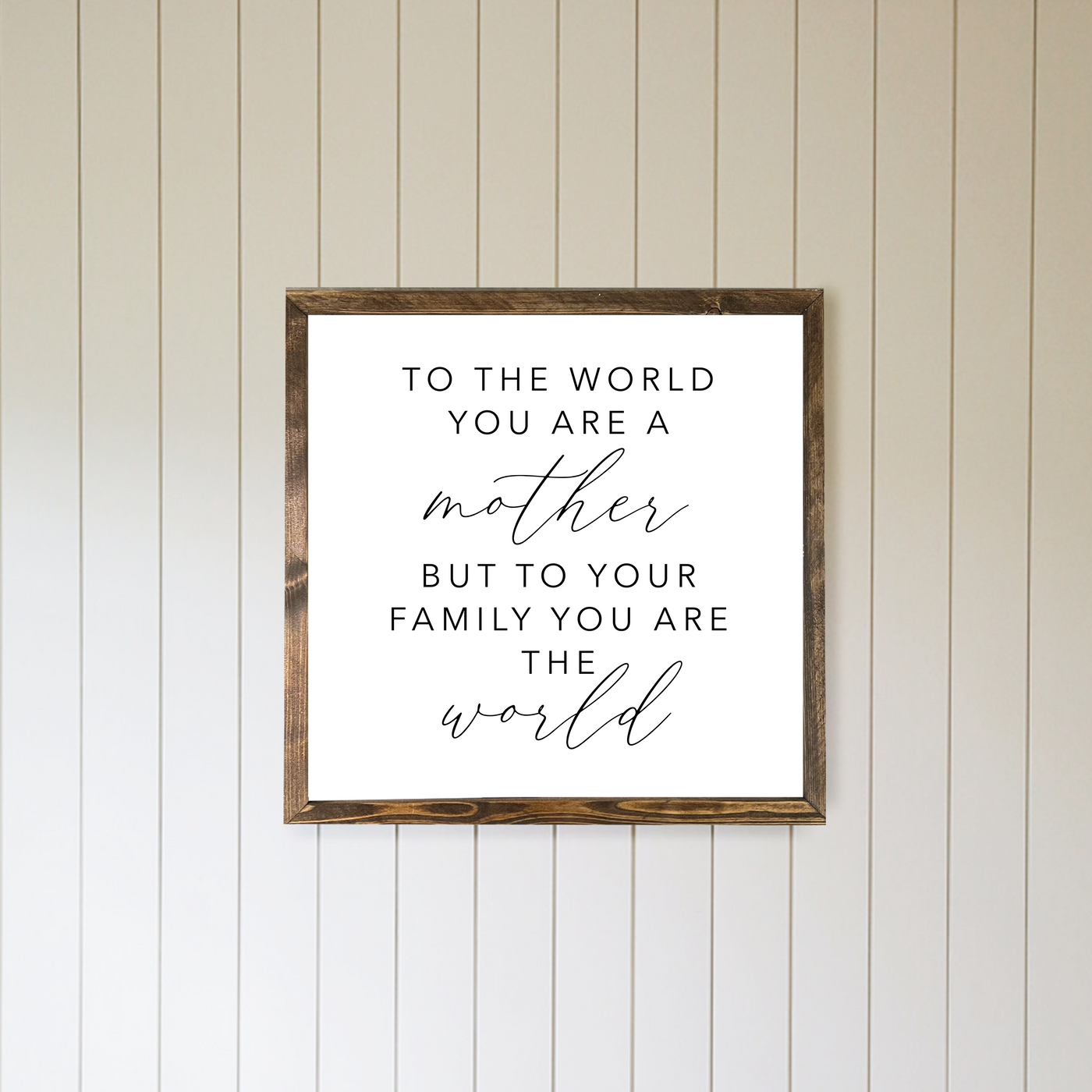 To The World You Are A Mother Wall Art - Mulberry Market Designs