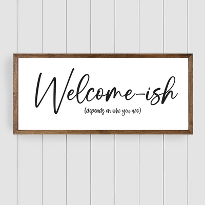 Welcome-ish Wood Framed Sign - Mulberry Market Designs