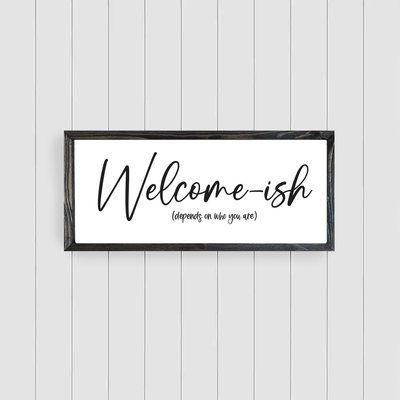 Welcome-ish Wood Framed Sign - Mulberry Market Designs