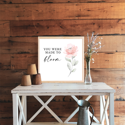 You Were Made To Bloom Wood Framed Sign