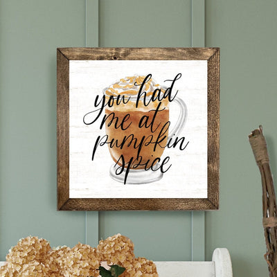 You Had Me At Pumpkin Spice Wood Fall Sign - Mulberry Market Designs