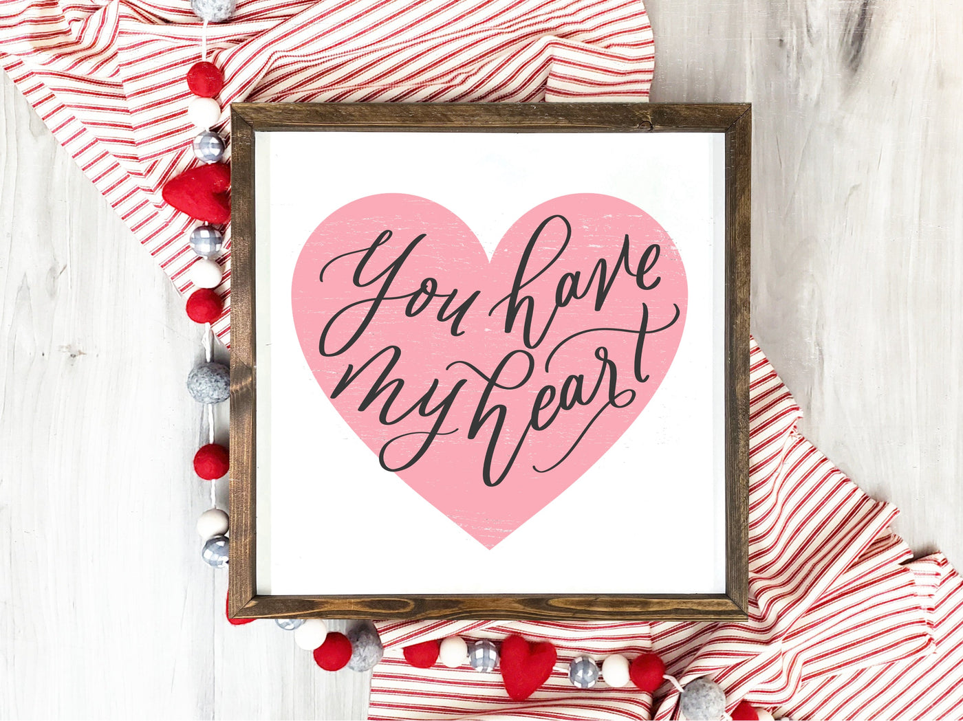 You Have My Heart Valentines Day Sign Wall Art - Mulberry Market Designs