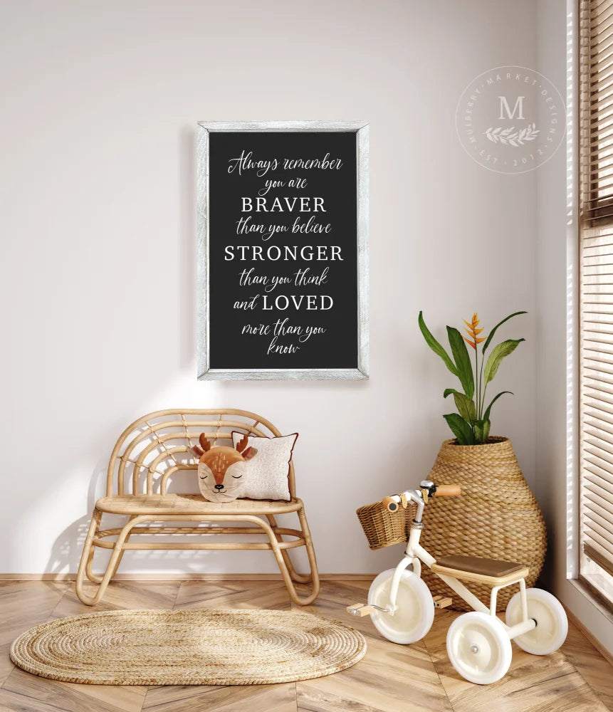 Always Remember You Are Braver Stronger Nursery Wall Art Wood Framed Sign