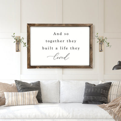 And So Together They Built A Life They Loved Bedroom Sign - Mulberry Market Designs