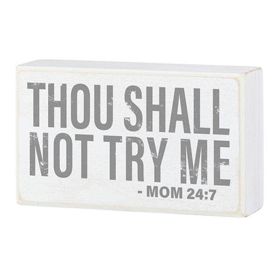 Thou Shall Not Try Me Sign - Mom 24:7