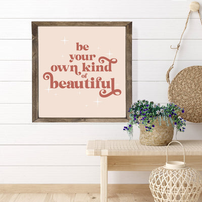 Be Your Own Kind Of Beautiful | Inspirational Sign Wood Framed Sign