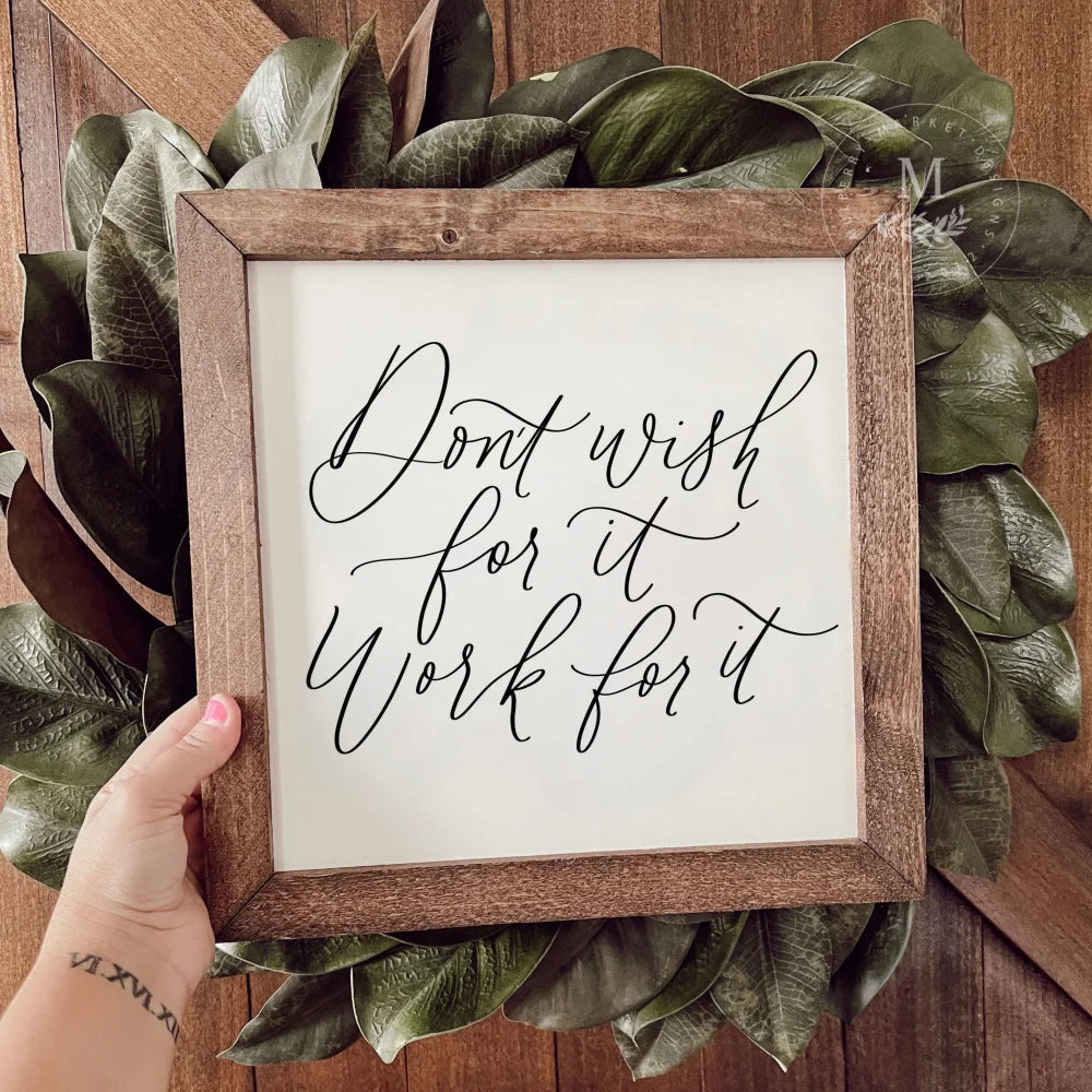 Dont Wish For It Work Wood Wall Art Wood Framed Sign