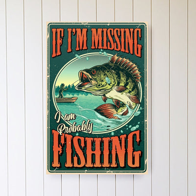 If I’m Missing Probably Fishing Metal Sign Wood Framed Sign