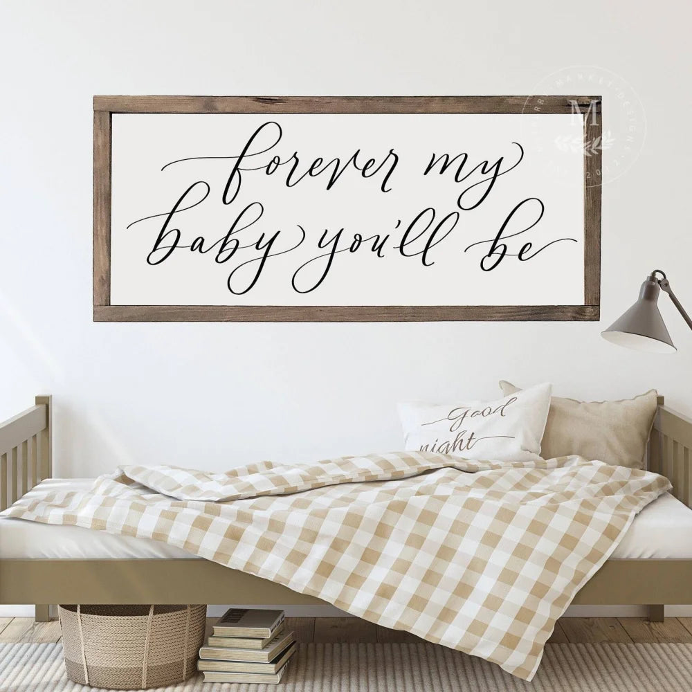 Forever My Baby Youll Be Wood Framed Sign