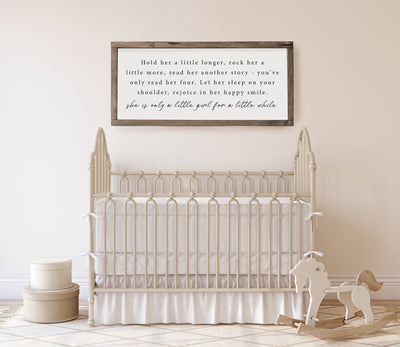 Hold Her A Little Longer | Girl Nursery Sign - Mulberry Market Designs