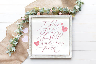 I Love You A Bushel And A Peck Sign - Mulberry Market Designs