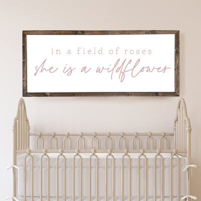 In A Field Of Roses She Is A Wildflower | Girl Nursery Sign Wood Framed Sign