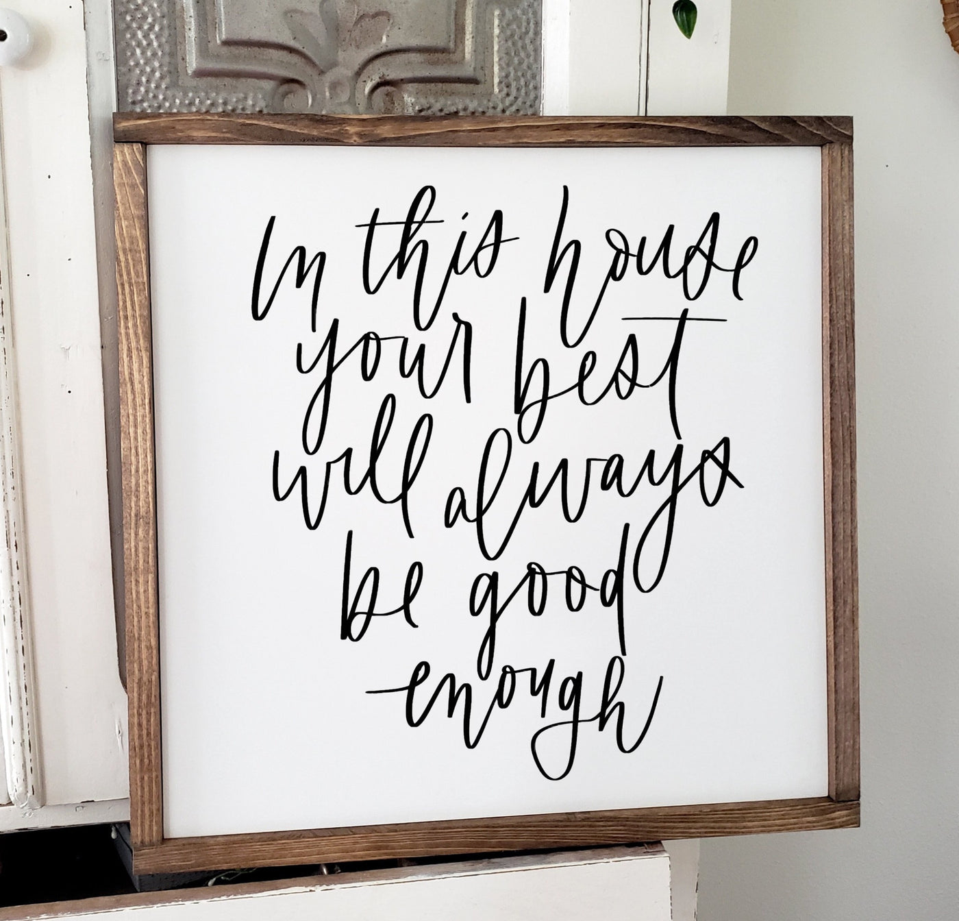 In This House Your Best Will Always Be Good Enough Wood Sign - Mulberry Market Designs