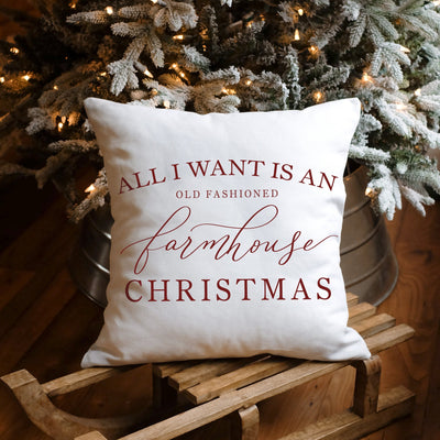 All I Want Is An Old Fashioned Farmhouse Christmas Pillow