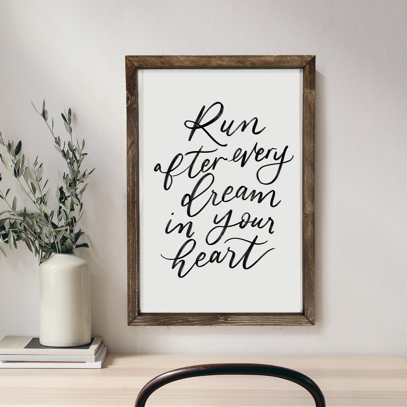 Run After Every Dream In Your Heart | Inspirational Wood Sign Wood Framed Sign