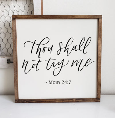 Thou Shall Not Try Me Mom Wood Framed Sign - Mulberry Market Designs