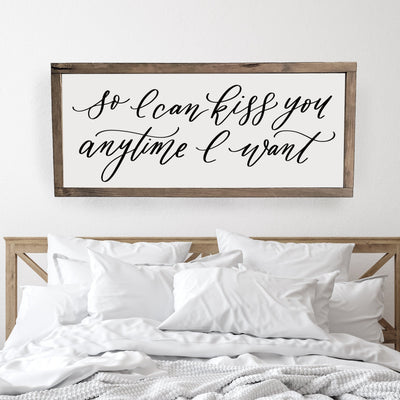 So I Can Kiss You Anytime I Want Sign - Mulberry Market Designs