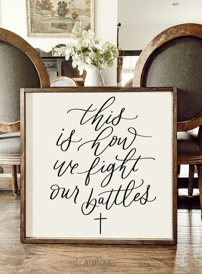 This is How We Fight Our Battles | Christian Wall Art - Mulberry Market Designs