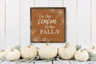 Tis The Season To Be Fall-Y | Fall Sign - Mulberry Market Designs