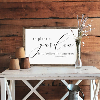 To Plant A Garden Is To Believe In Tomorrow Wood Spring Sign - Mulberry Market Designs