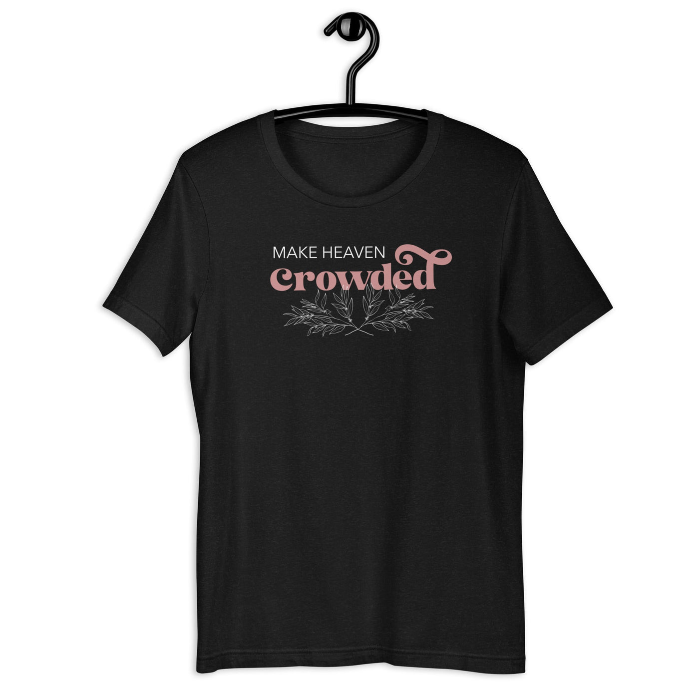 Make Heaven Crowded T-Shirt - Mulberry Market Designs