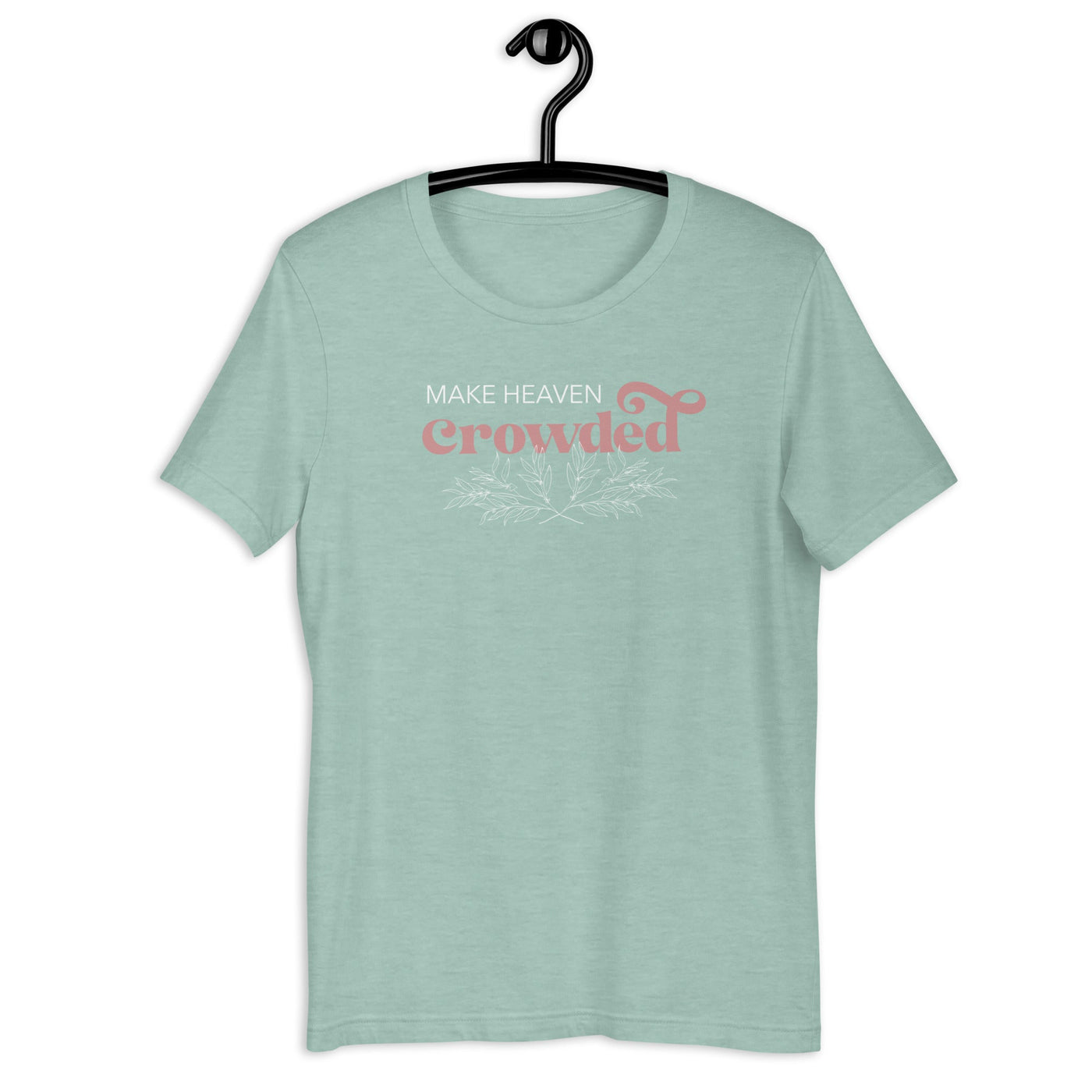 Make Heaven Crowded T-Shirt - Mulberry Market Designs