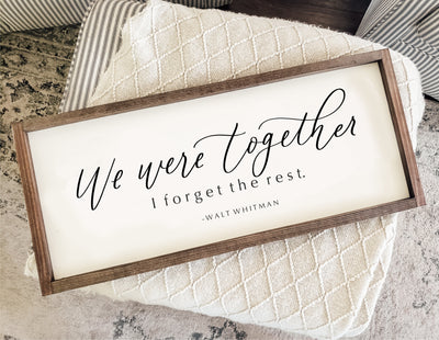 We Were Together I Forget The Rest Wood Framed Sign