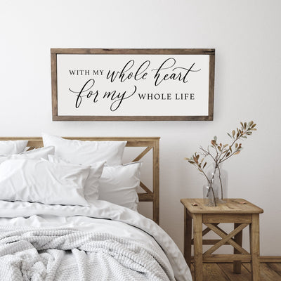 With My Whole Heart For My Whole Life Wooden Framed Sign - Mulberry Market Designs