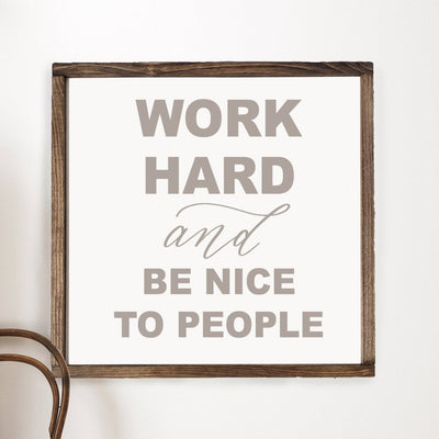 Work Hard And Be Nice To People Farmhouse Wood Framed Sign Wood Framed Sign